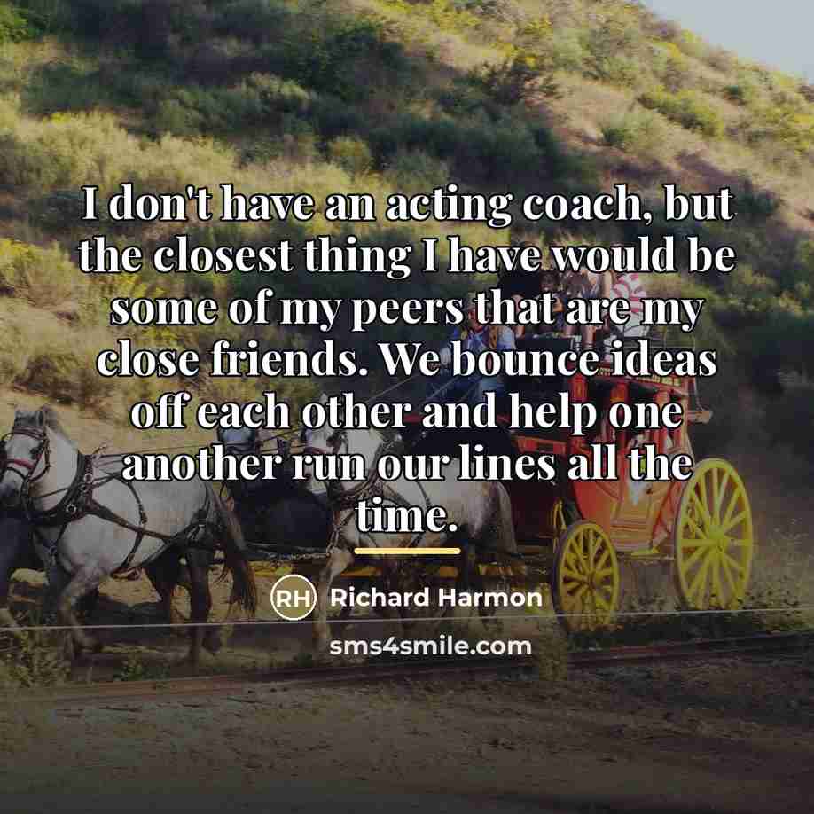 “I don't have an acting coach, but the closest thing…” quote by Richard Harmon
