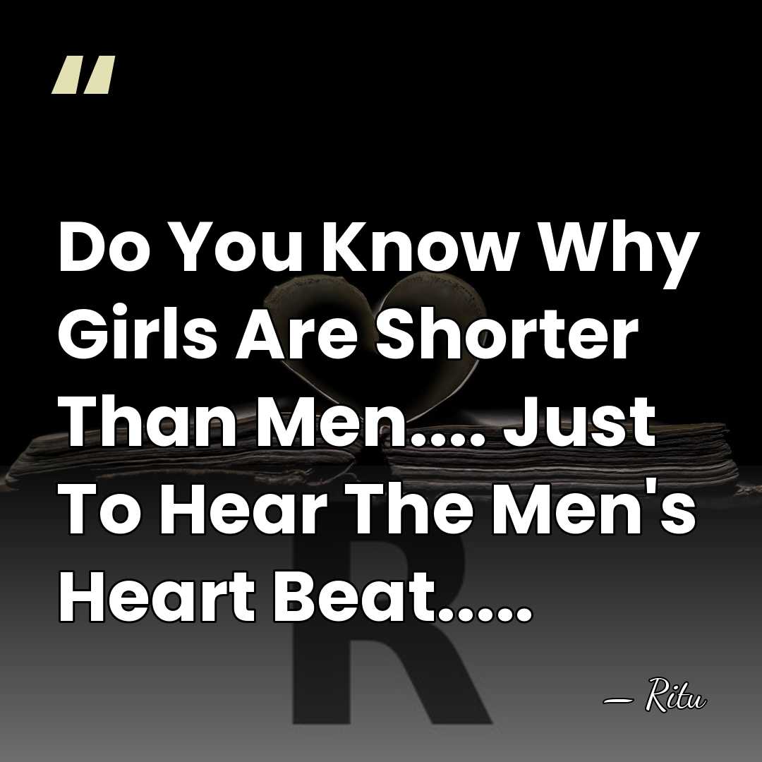 Do You Know Why Girls Are Shorter Than Men.... Just To Hear&hellip; - Ritu