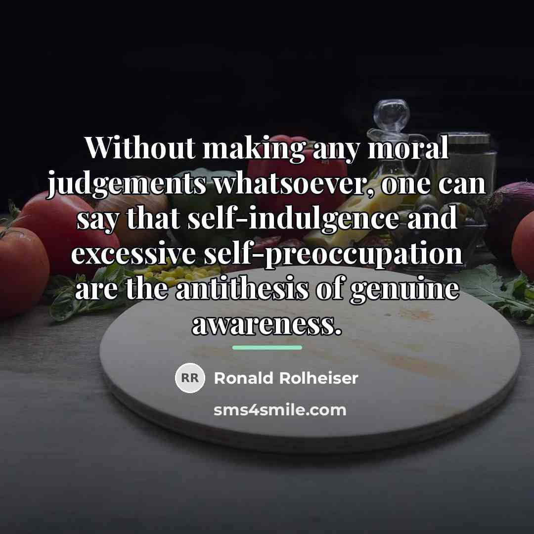 “Without making any moral judgements whatsoever, one can say that…” quote by Ronald Rolheiser