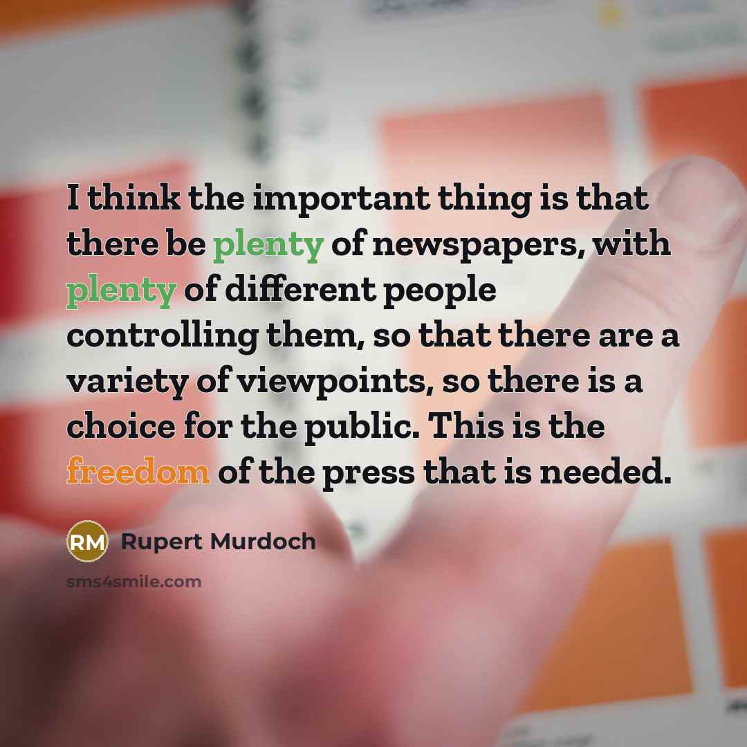 “I think the important thing is that there be plenty…” quote by Rupert Murdoch