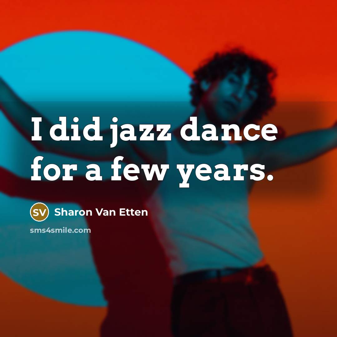 “I did jazz dance for a few years.…” quote by Sharon Van Etten