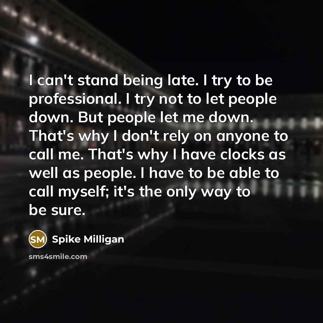 “I can't stand being late. I try to be professional.…” quote by Spike Milligan