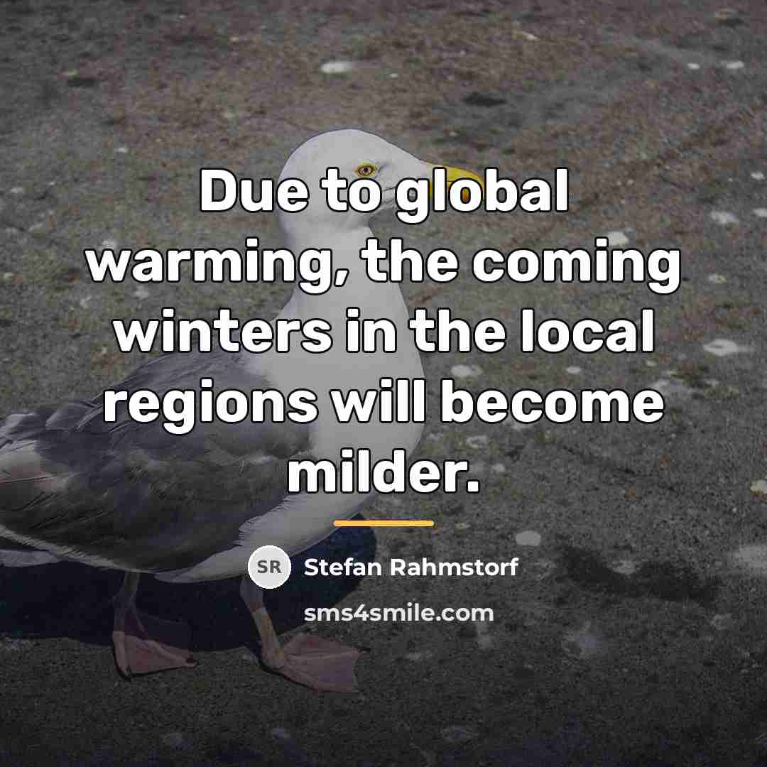 “Due to global warming, the coming winters in the local…” quote by Stefan Rahmstorf