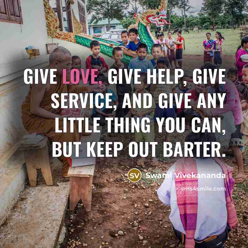 “Give love, give help, give service, and give any little…” quote by Swami Vivekananda