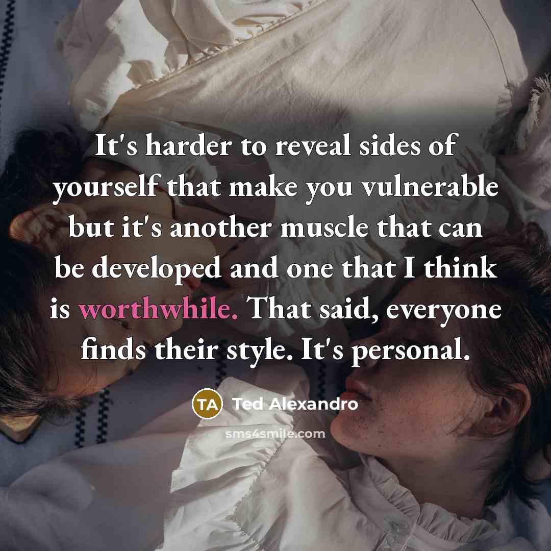 “It's harder to reveal sides of yourself that make you…” quote by Ted Alexandro