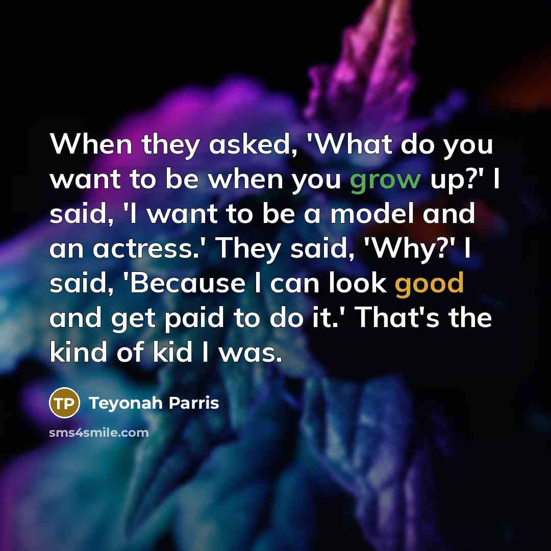 “When they asked, 'What do you want to be when…” quote by Teyonah Parris