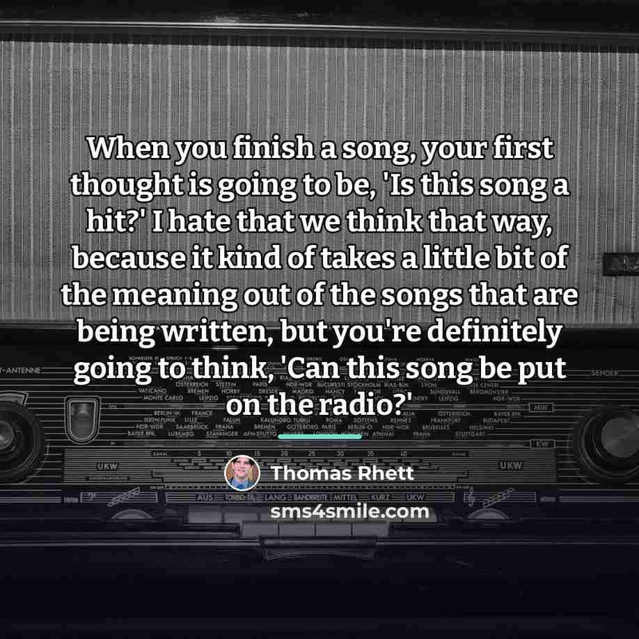 “When you finish a song, your first thought is going…” quote by Thomas Rhett