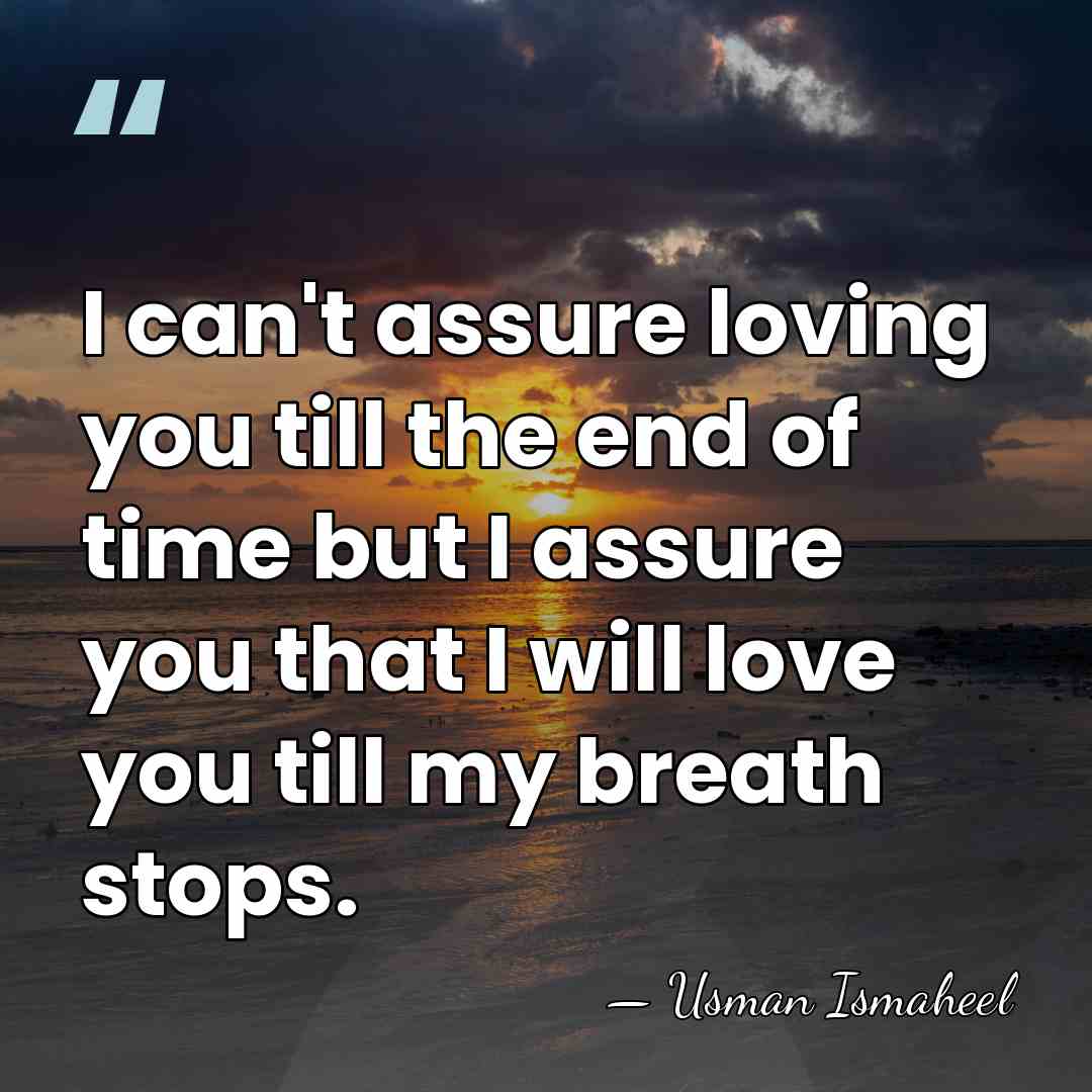 I can't assure loving you till the end of time but I&hellip; - Usman Ismaheel