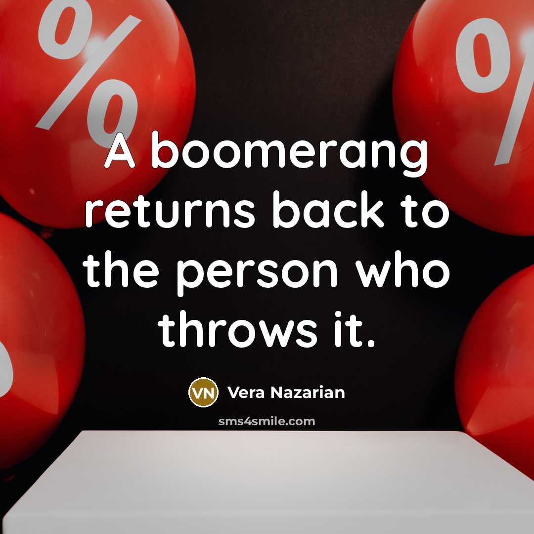 “A boomerang returns back to the person who throws it.…” quote by Vera Nazarian