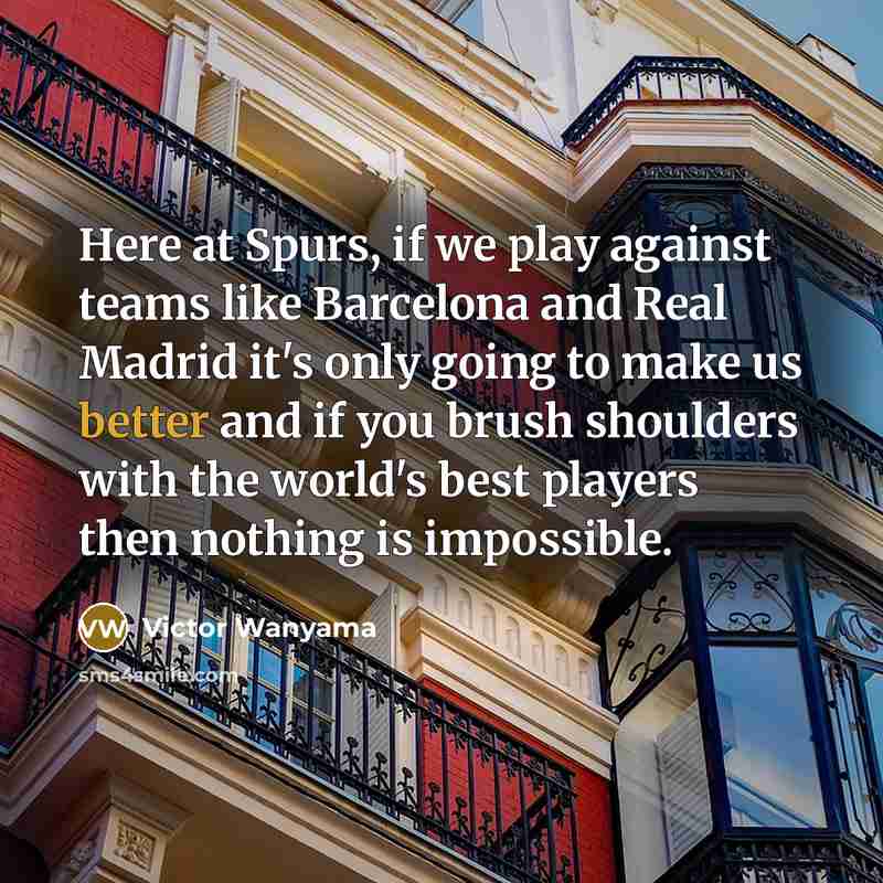 “Here at Spurs, if we play against teams like Barcelona…” quote by Victor Wanyama