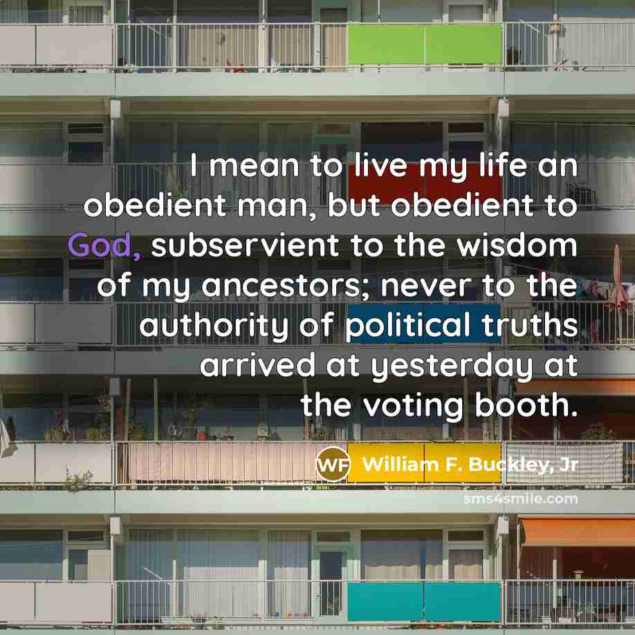 “I mean to live my life an obedient man, but…” quote by William F. Buckley, Jr
