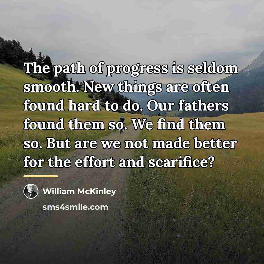 “The path of progress is seldom smooth. New things are…” quote by William McKinley