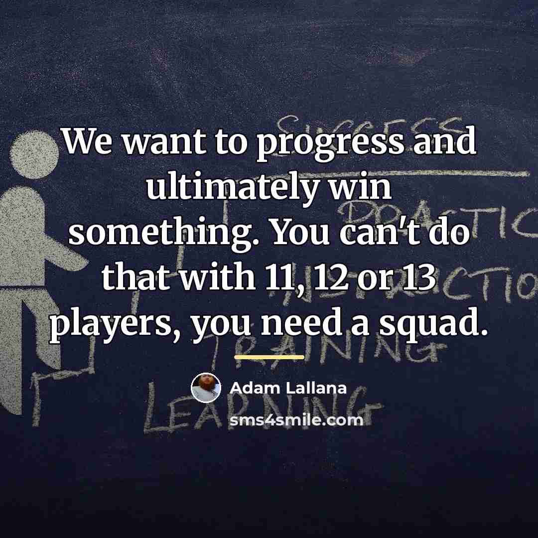 “We want to progress and ultimately win something. You can't…” quote by Adam Lallana