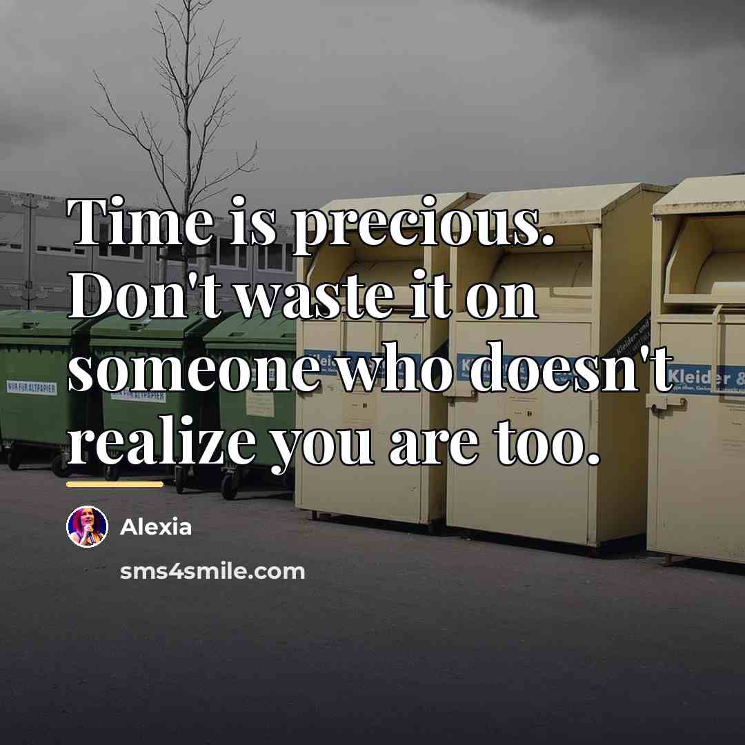 “Time is precious. Don't waste it on someone who doesn't…” quote by Alexia