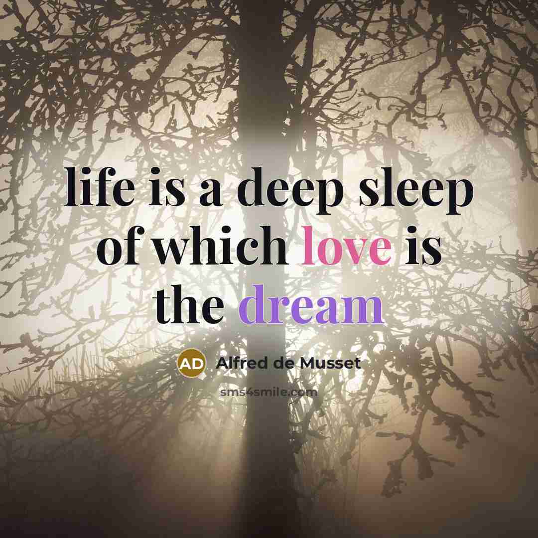 “life is a deep sleep of which love is the dream” quote by Alfred de Musset