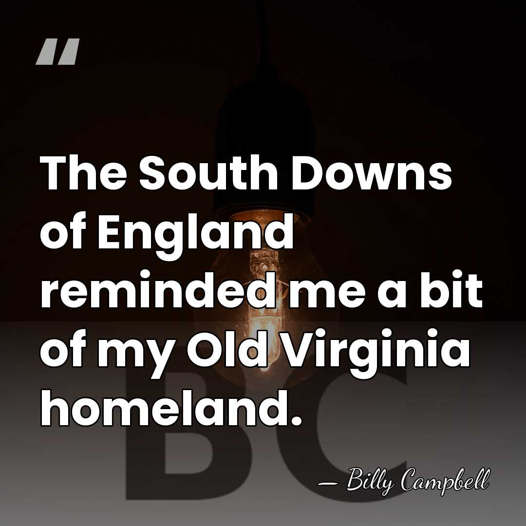 The South Downs of England reminded me a bit of my Old&hellip; - Billy Campbell