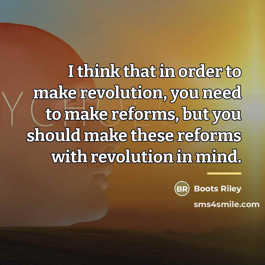 “I think that in order to make revolution, you need…” quote by Boots Riley