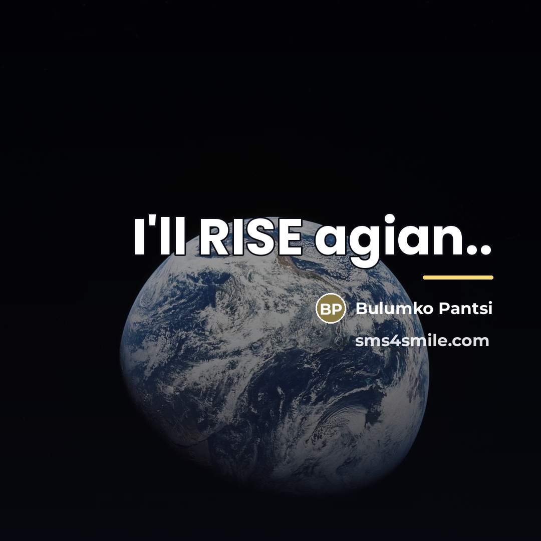 “I'll RISE agian..…” quote by Bulumko Pantsi