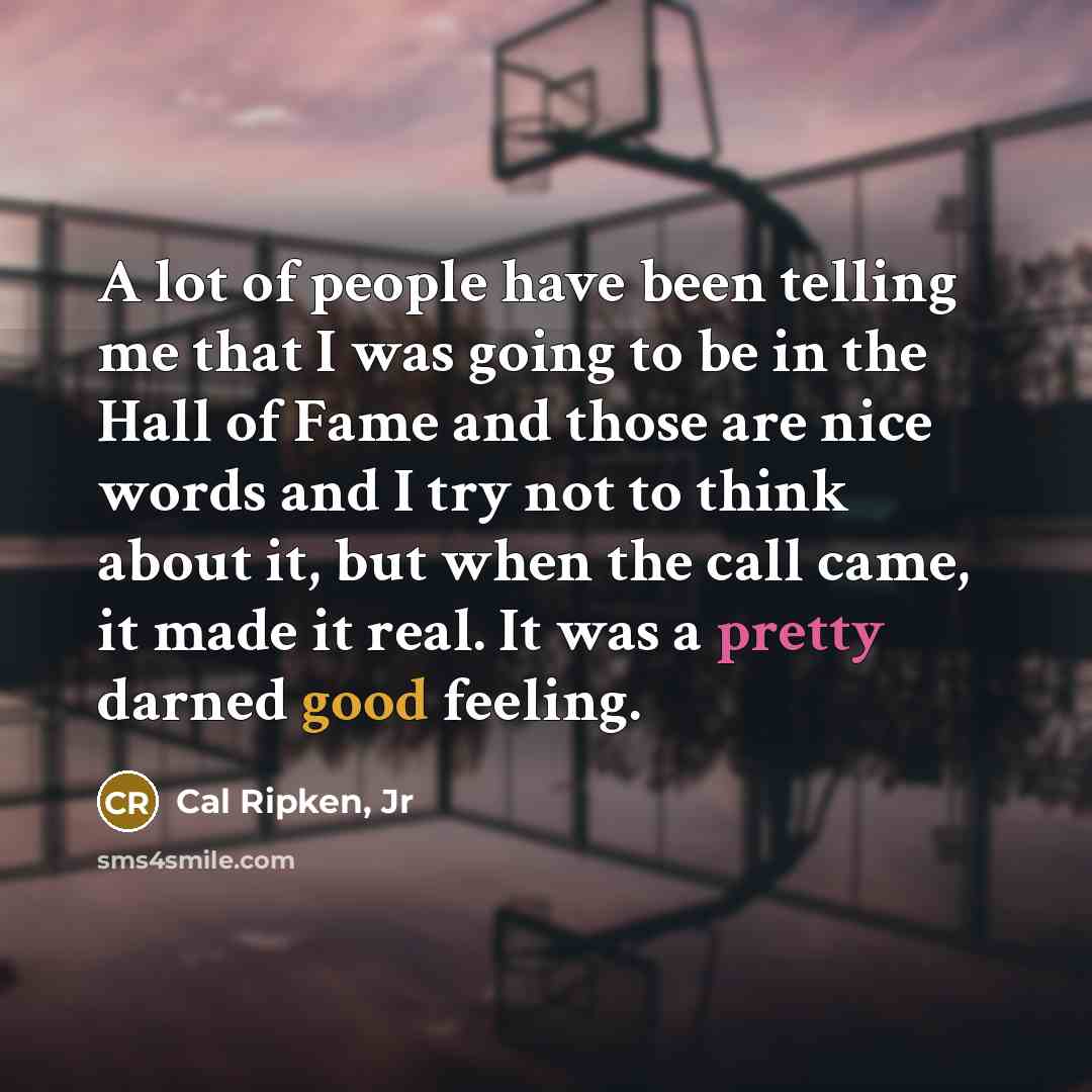 “A lot of people have been telling me that I…” quote by Cal Ripken, Jr