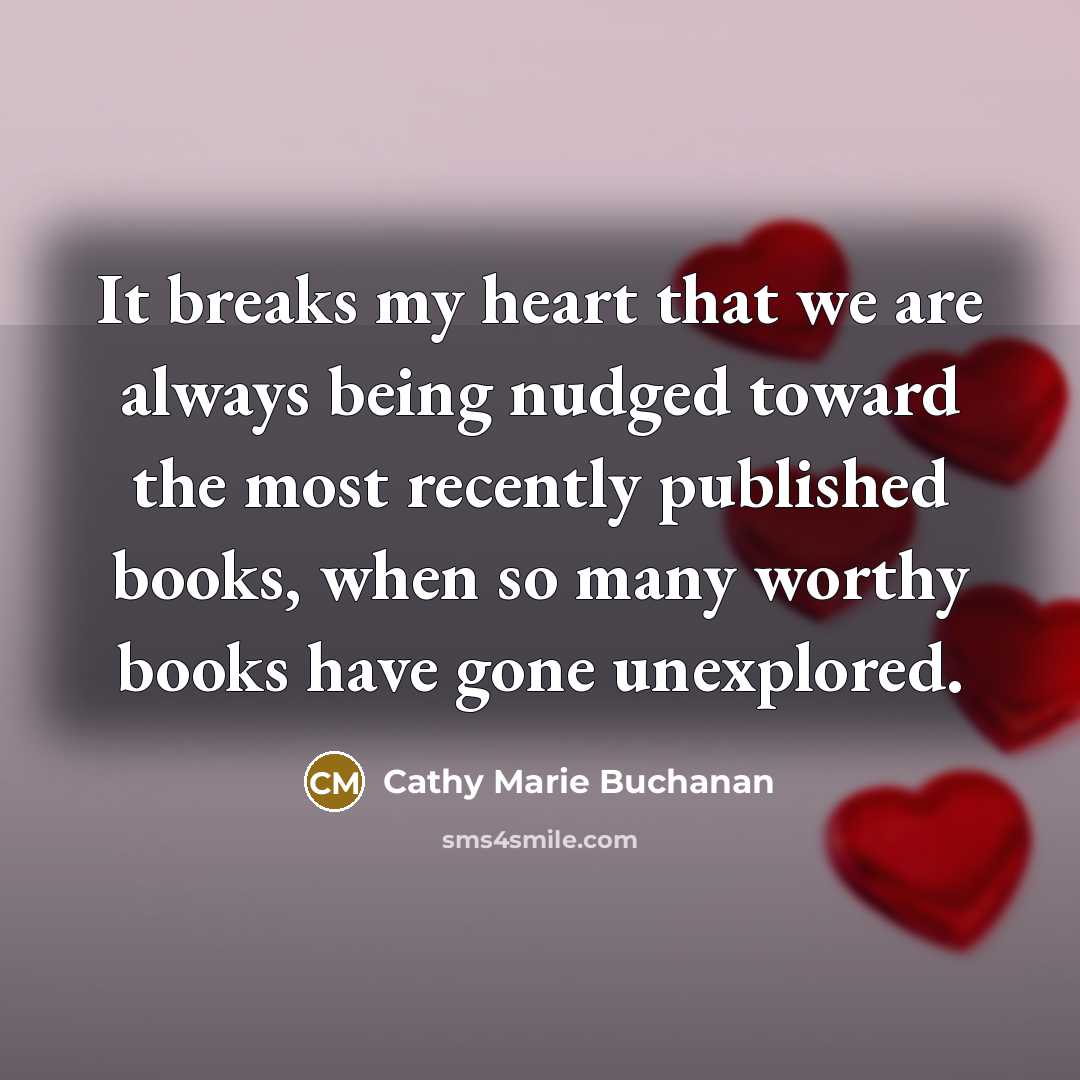“It breaks my heart that we are always being nudged…” quote by Cathy Marie Buchanan