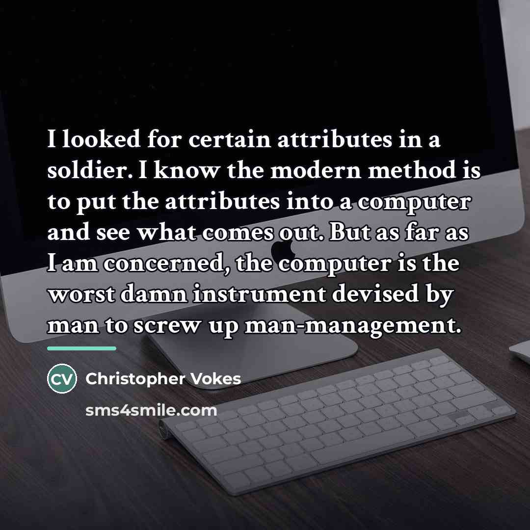 “I looked for certain attributes in a soldier. I know…” quote by Christopher Vokes