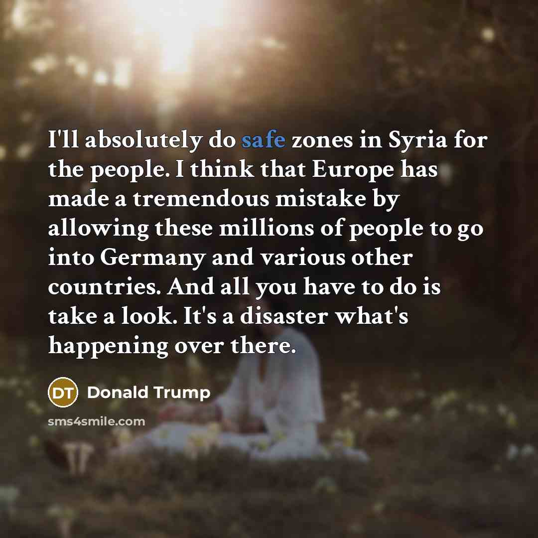 “I'll absolutely do safe zones in Syria for the people.…” quote by Donald Trump