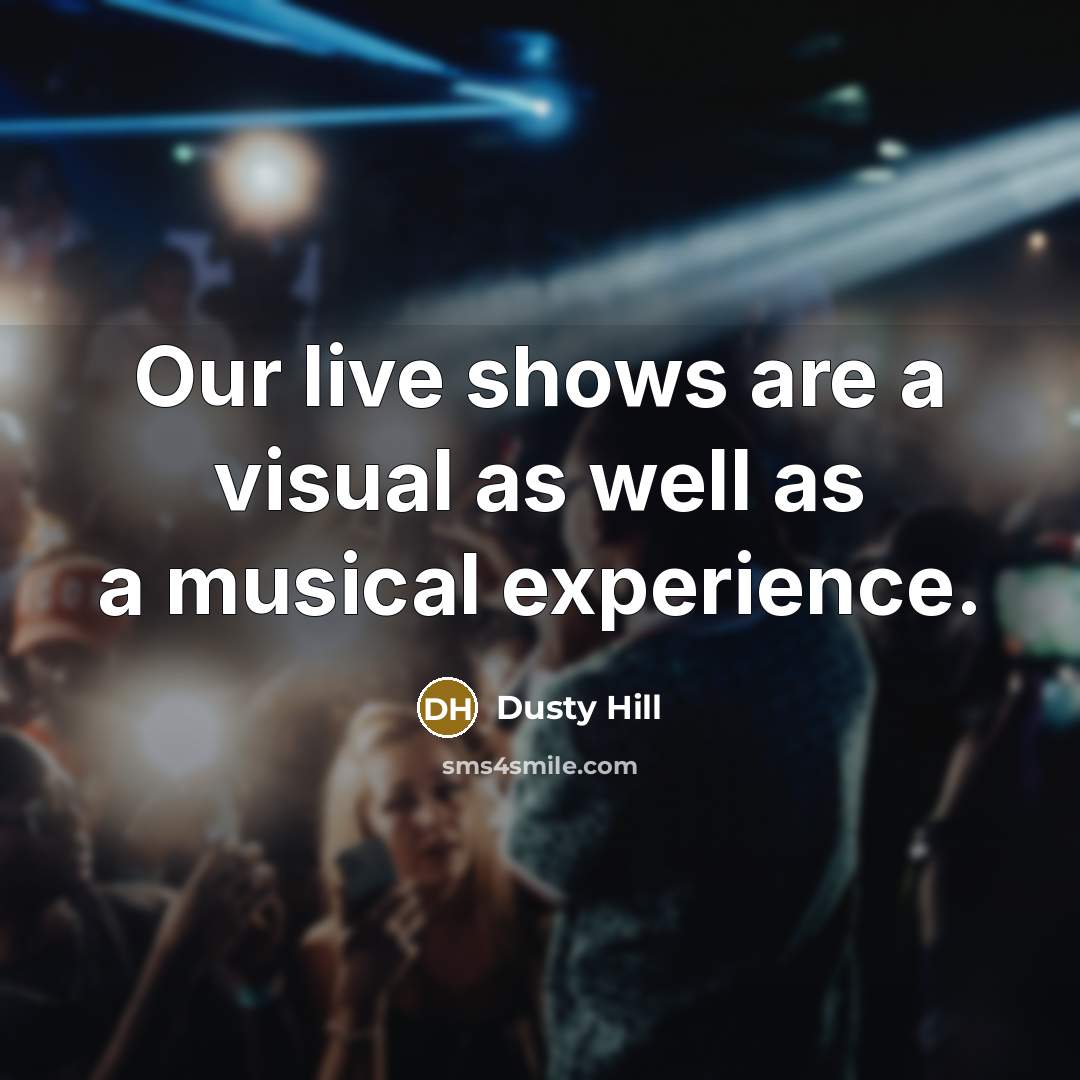 “Our live shows are a visual as well as a…” quote by Dusty Hill
