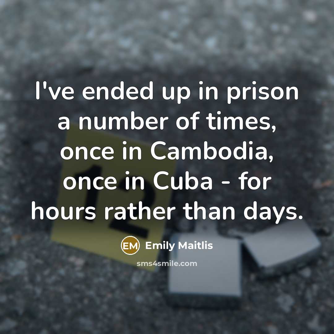 “I've ended up in prison a number of times, once…” quote by Emily Maitlis