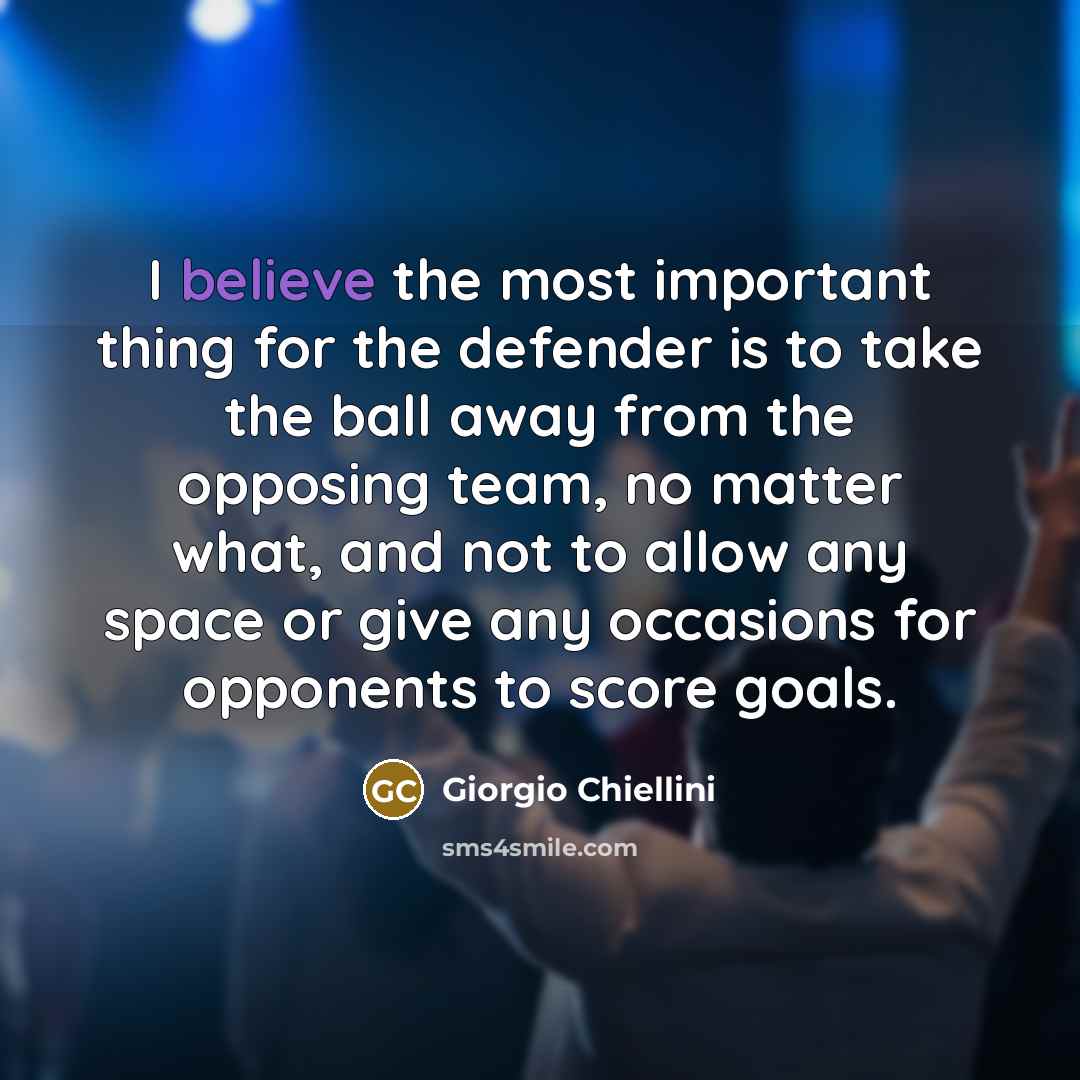 “I believe the most important thing for the defender is…” quote by Giorgio Chiellini