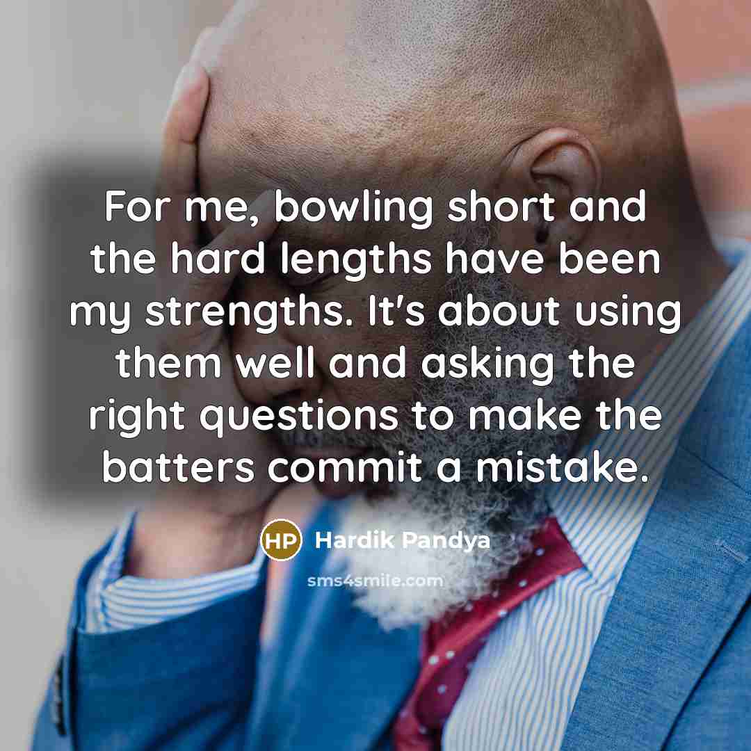 “For me, bowling short and the hard lengths have been…” quote by Hardik Pandya