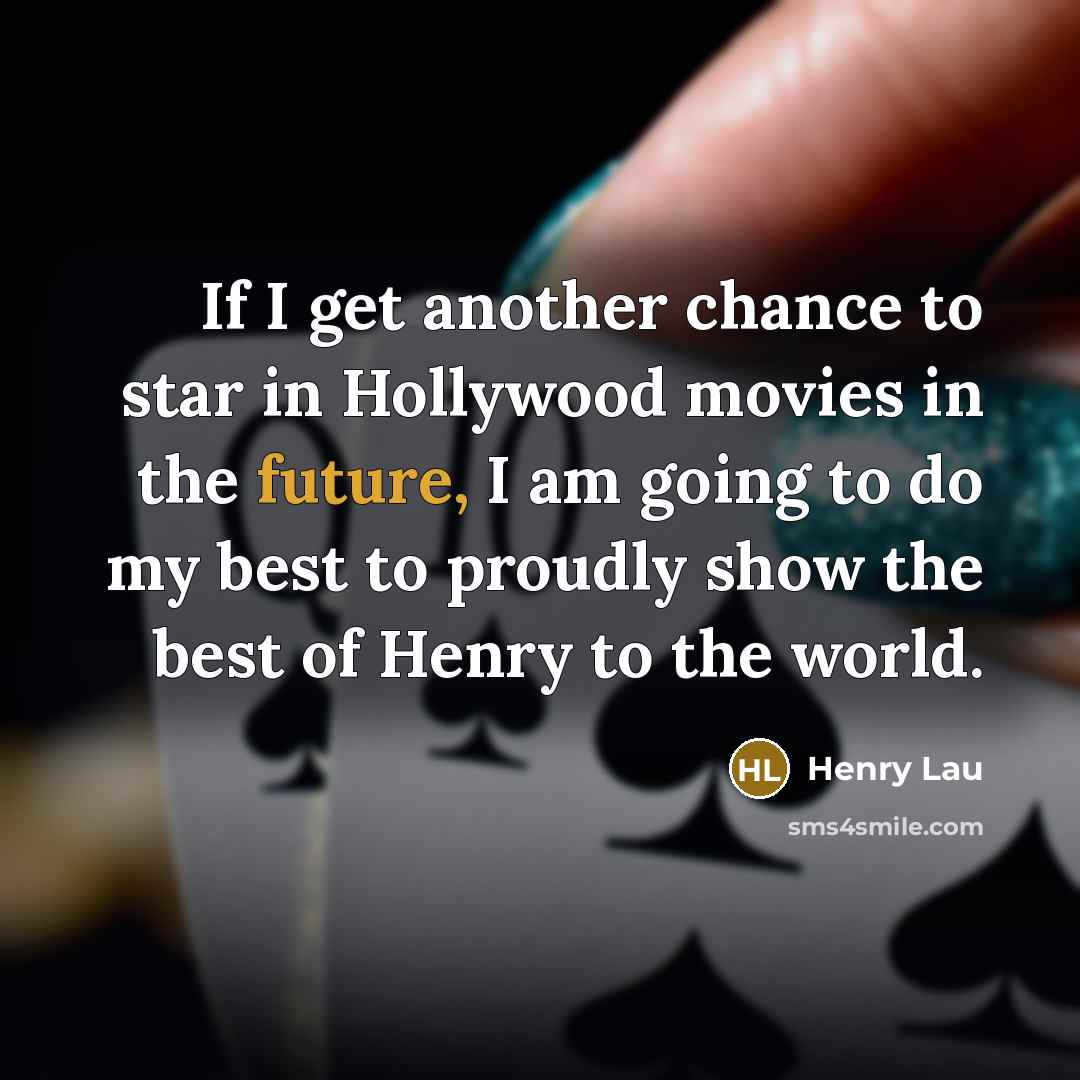 “If I get another chance to star in Hollywood movies…” quote by Henry Lau