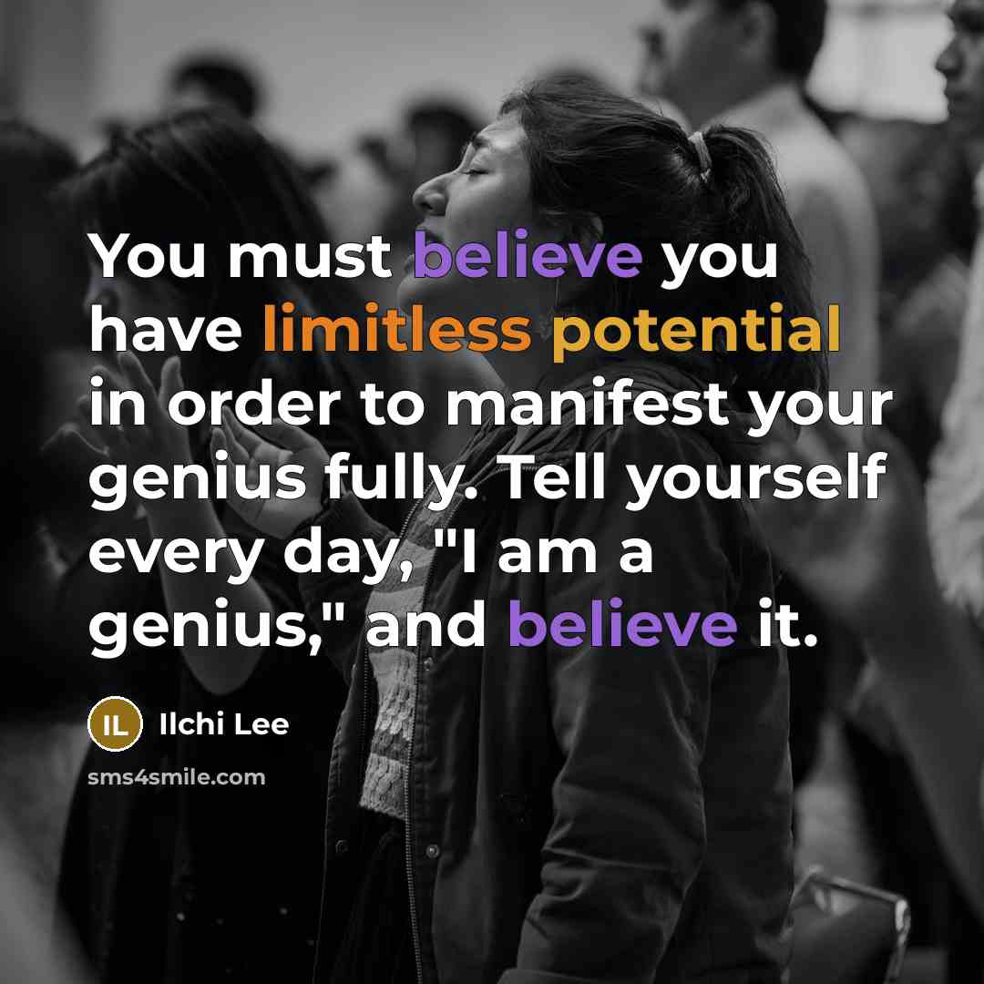 “You must believe you have limitless potential in order to…” quote by Ilchi Lee