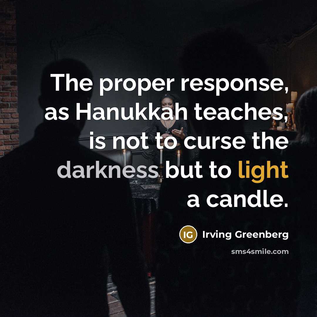 “The proper response, as Hanukkah teaches, is not to curse…” quote by Irving Greenberg