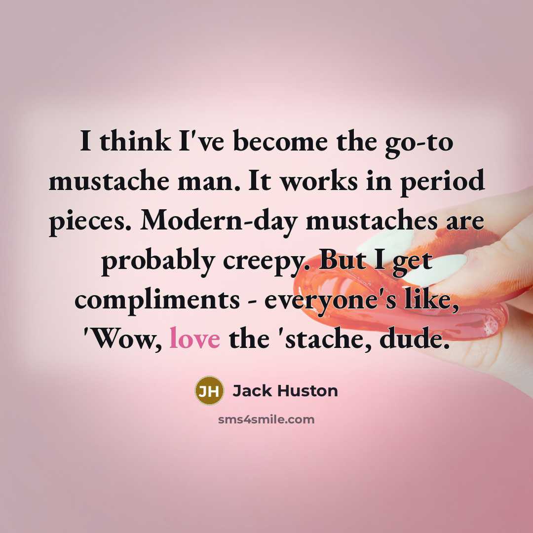 “I think I've become the go-to mustache man. It works…” quote by Jack Huston