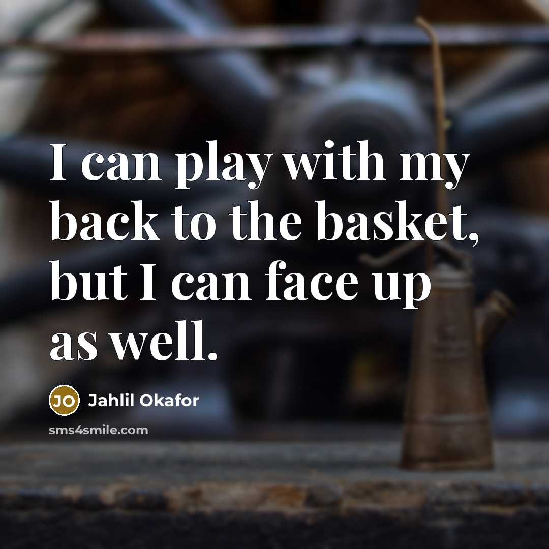“I can play with my back to the basket, but…” quote by Jahlil Okafor