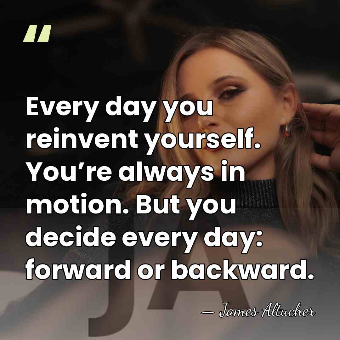 Every day you reinvent yourself. You’re always in motion. But you decide&hellip; - James Altucher