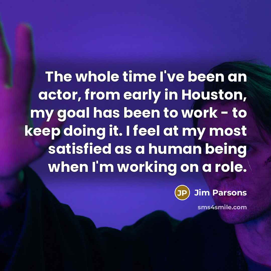 “The whole time I've been an actor, from early in…” quote by Jim Parsons