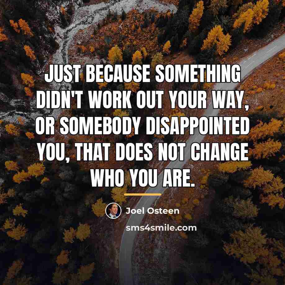 “Just because something didn't work out your way, or somebody…” quote by Joel Osteen