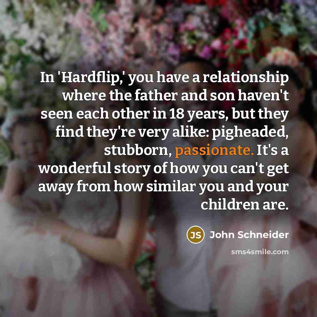 “In 'Hardflip,' you have a relationship where the father and…” quote by John Schneider