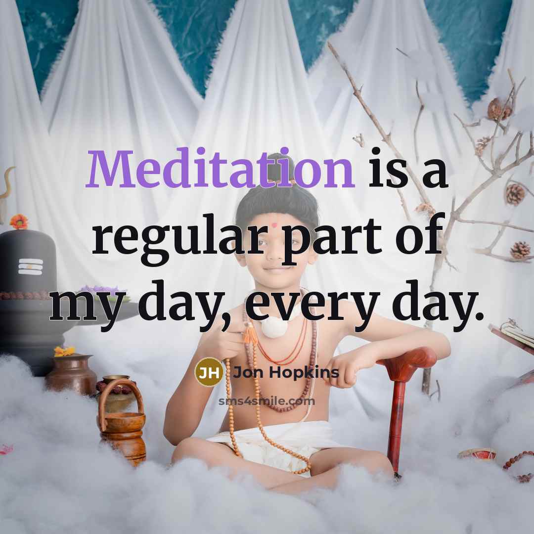 “Meditation is a regular part of my day, every day.…” quote by Jon Hopkins