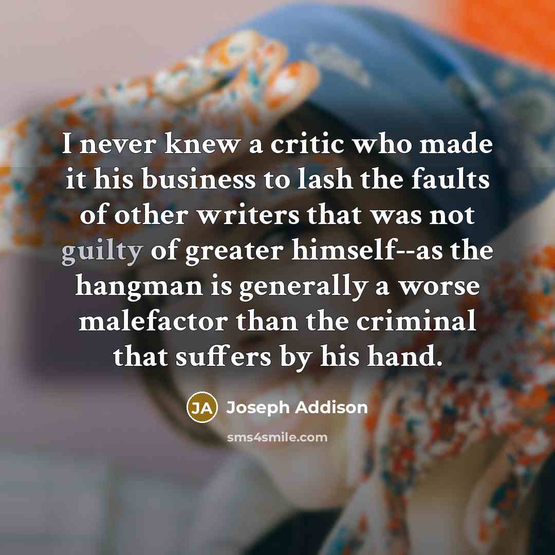 “I never knew a critic who made it his business…” quote by Joseph Addison