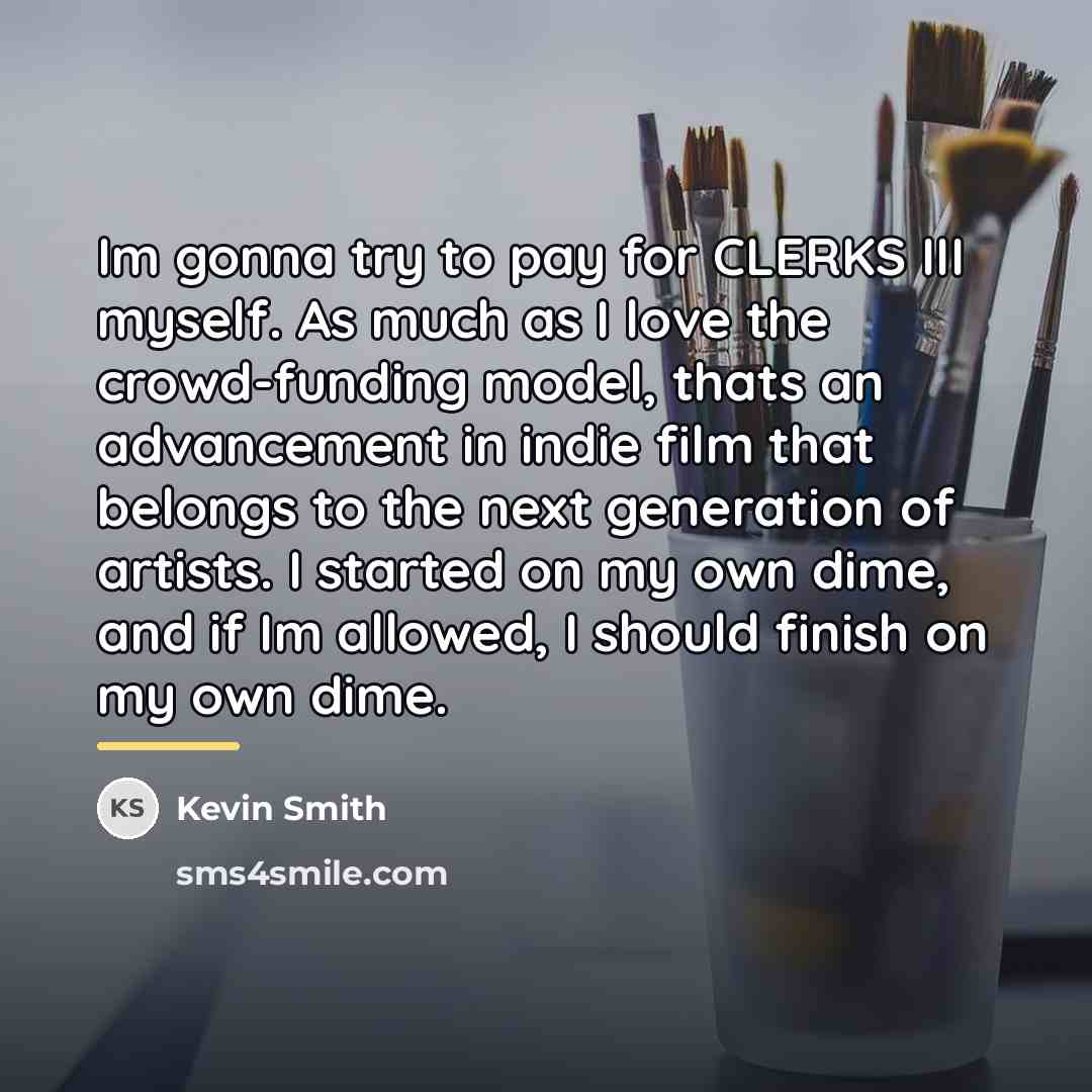 “Im gonna try to pay for CLERKS III myself. As…” quote by Kevin Smith