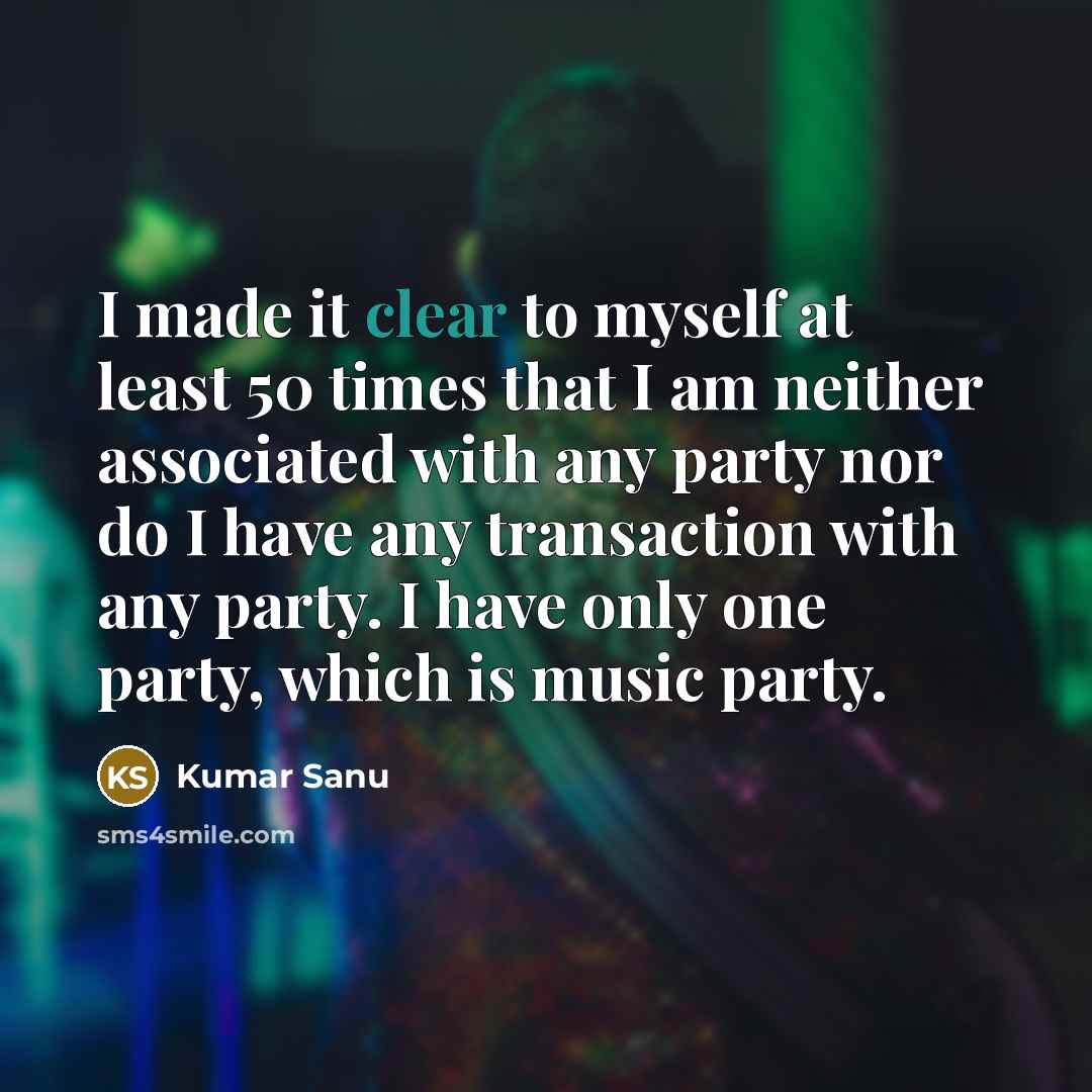 “I made it clear to myself at least 50 times…” quote by Kumar Sanu
