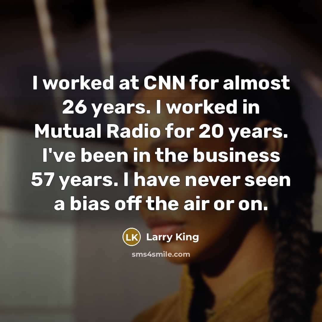 “I worked at CNN for almost 26 years. I worked…” quote by Larry King