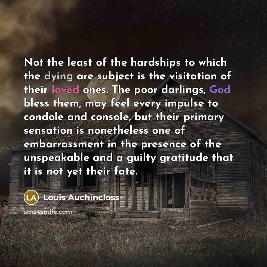 “Not the least of the hardships to which the dying…” quote by Louis Auchincloss