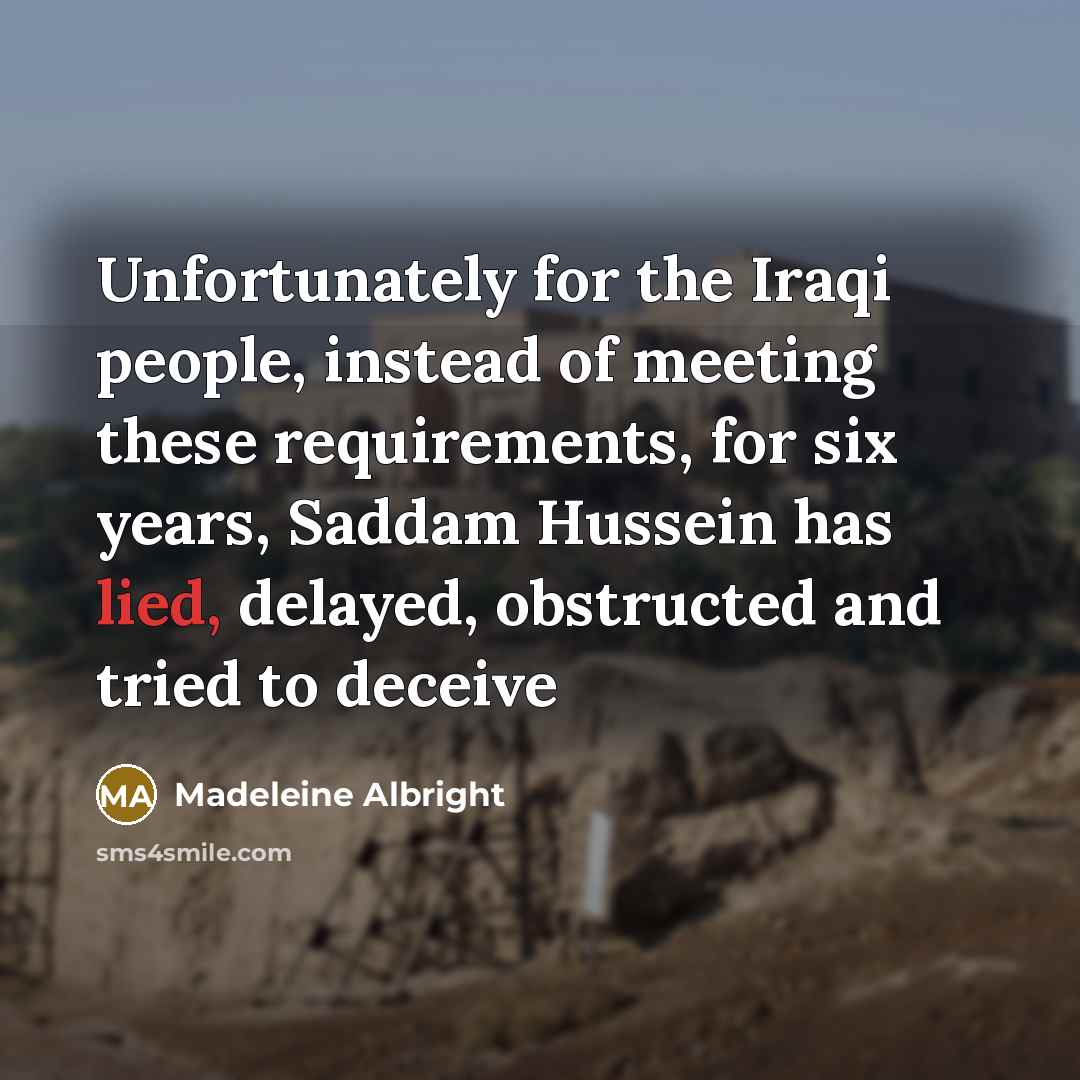 “Unfortunately for the Iraqi people, instead of meeting these requirements,…” quote by Madeleine Albright