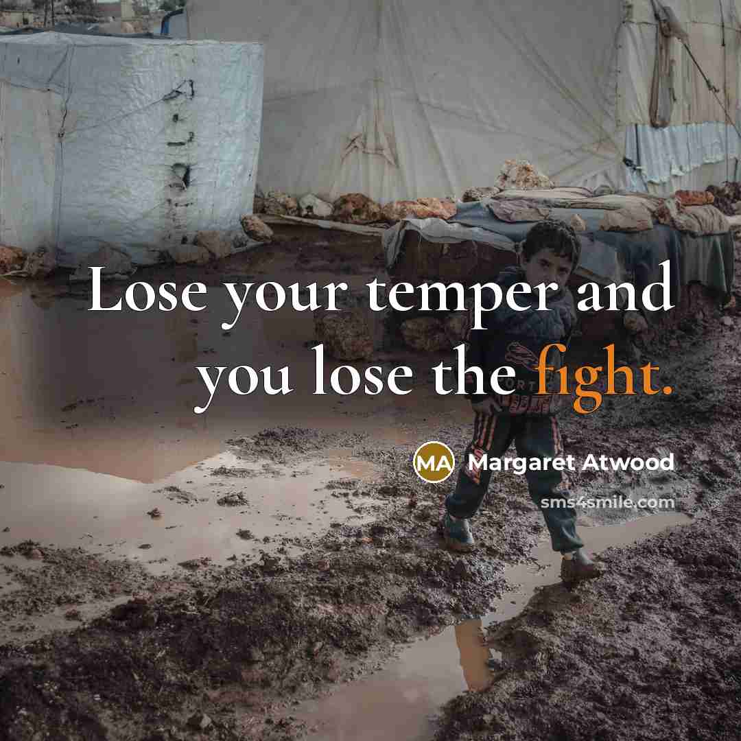 “Lose your temper and you lose the fight.…” quote by Margaret Atwood