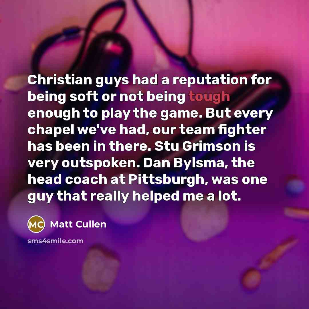 “Christian guys had a reputation for being soft or not…” quote by Matt Cullen