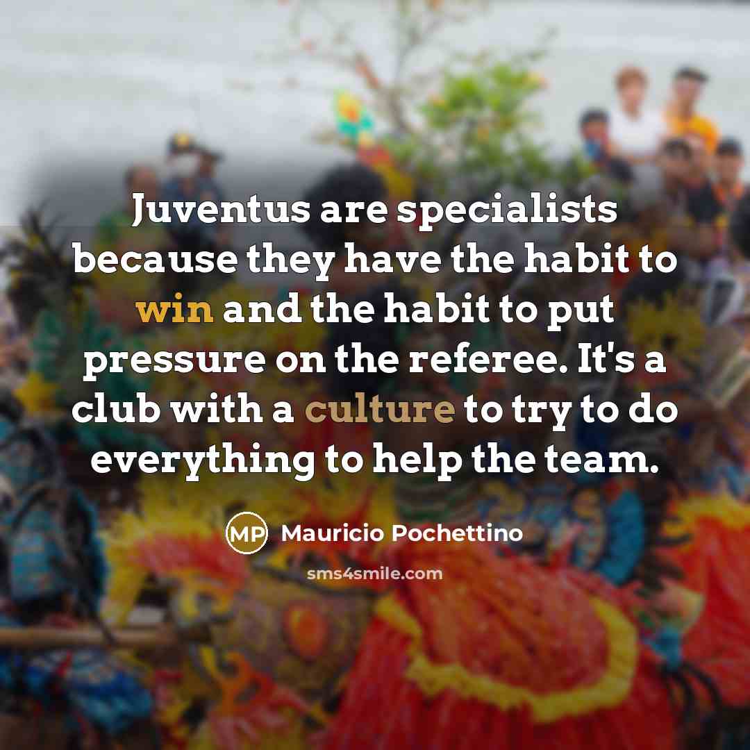 “Juventus are specialists because they have the habit to win…” quote by Mauricio Pochettino