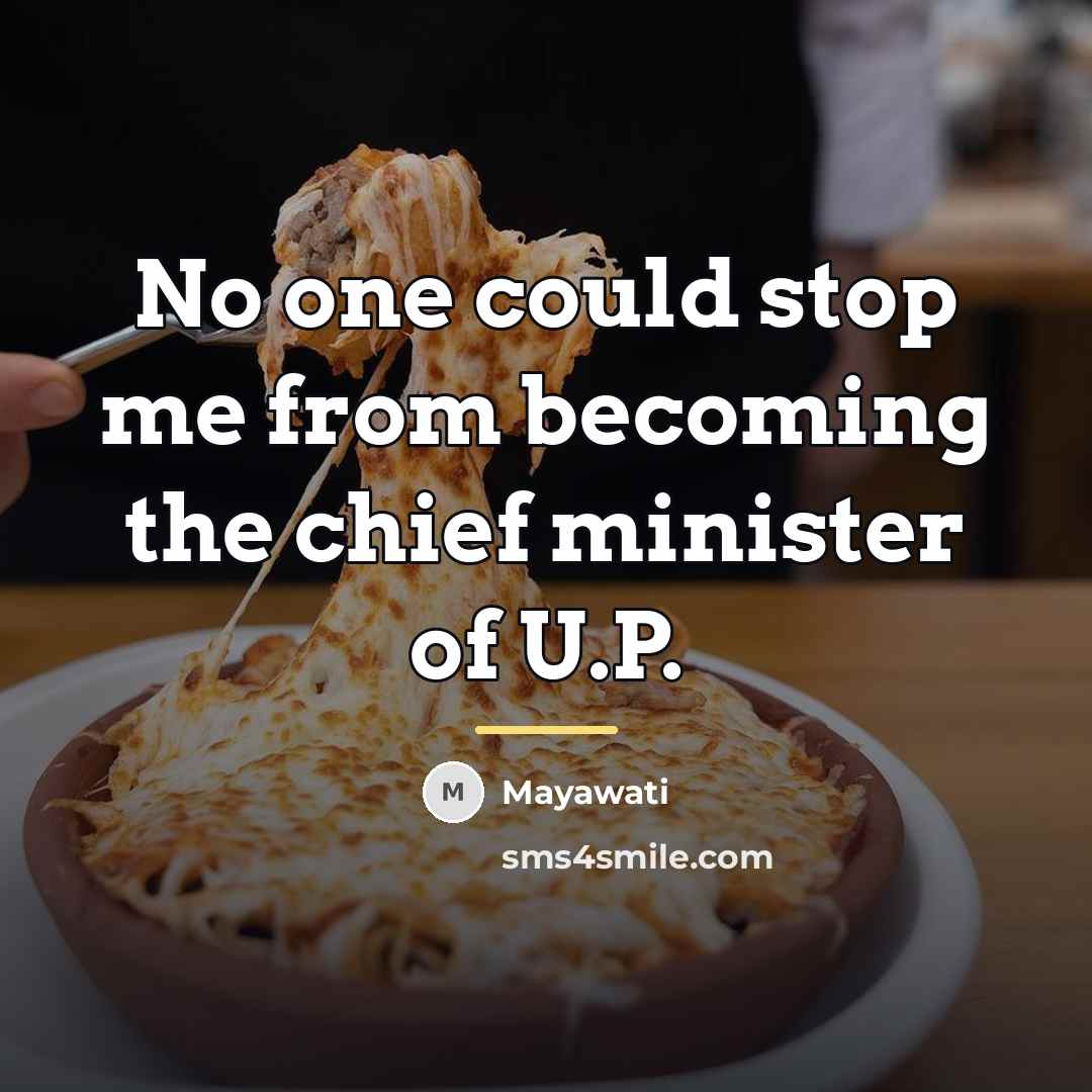 “No one could stop me from becoming the chief minister…” quote by Mayawati